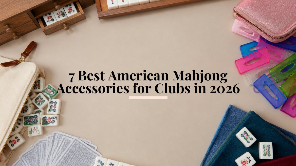 7 Best American Mahjong Accessories for Clubs in 2026