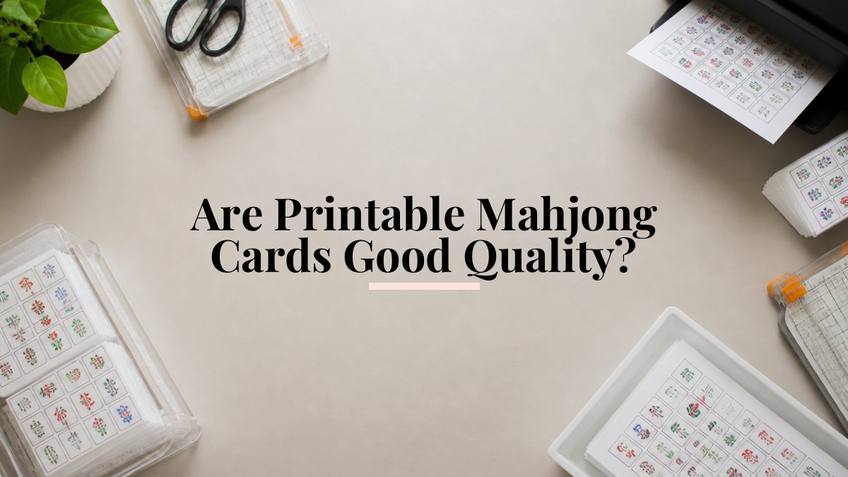Are Printable Mahjong Cards Good Quality?
