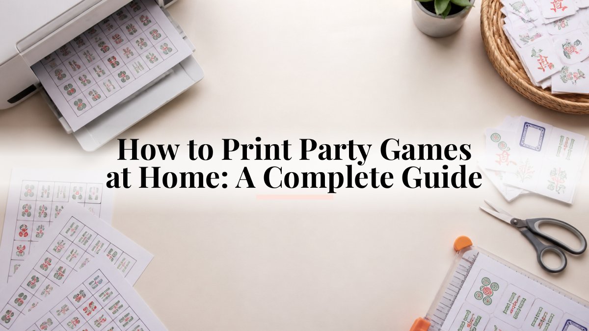 How to Print Party Games at Home: A Complete Guide