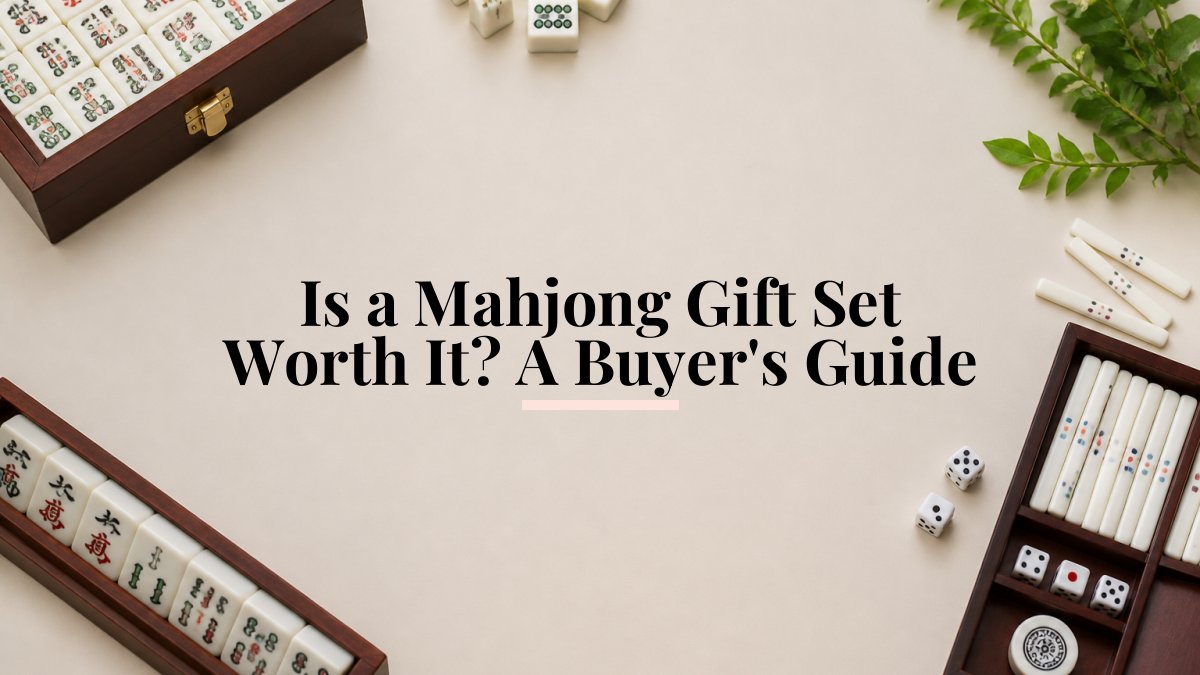 Is a Mahjong Gift Set Worth It? A Buyer's Guide