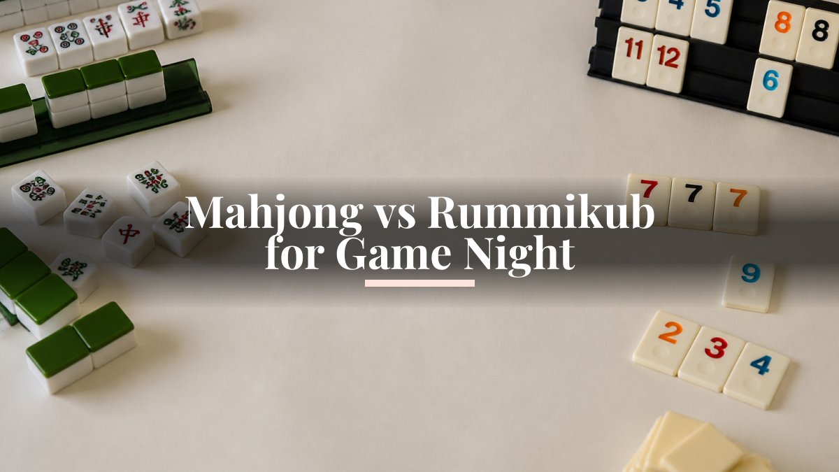 Mahjong vs Rummikub for Game Night