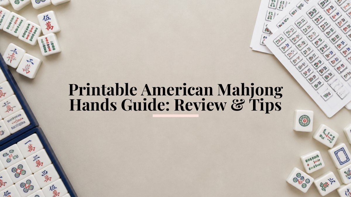 Printable American Mahjong Hands Guide: Review & Tips