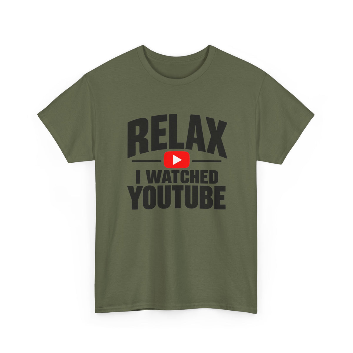 men’s military green colored T-shirt with the words relax I watched YouTube