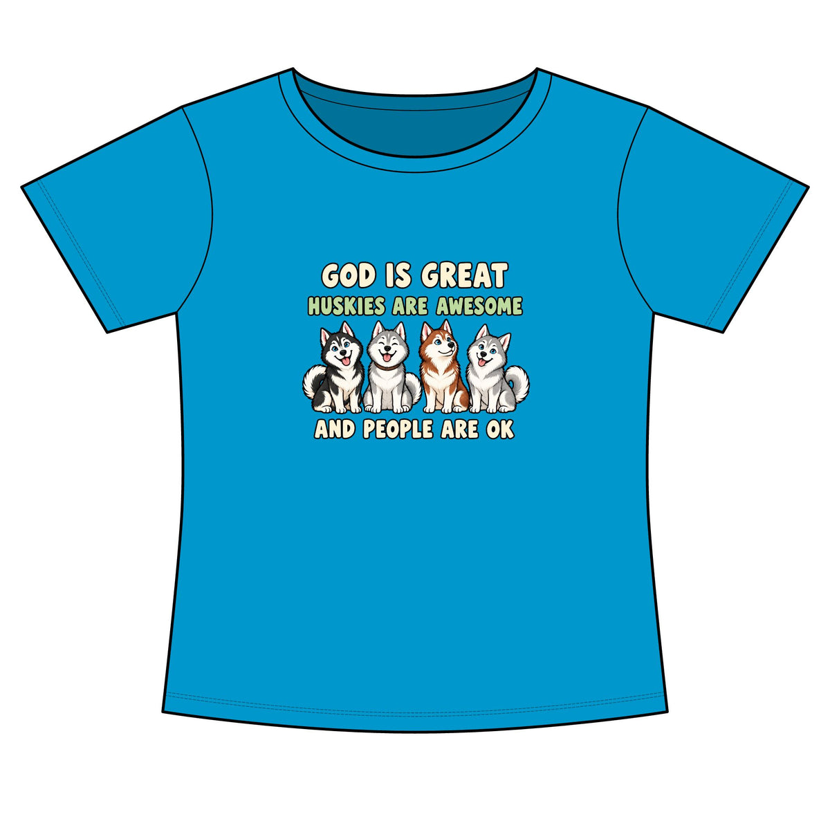 A bright blue short-sleeve t-shirt with a graphic print on the front. The graphic features the text 'GOD IS GREAT HUSKIES ARE AWESOME AND PEOPLE ARE OK' in white and yellow lettering, with four cartoon husky dogs sitting in the center.