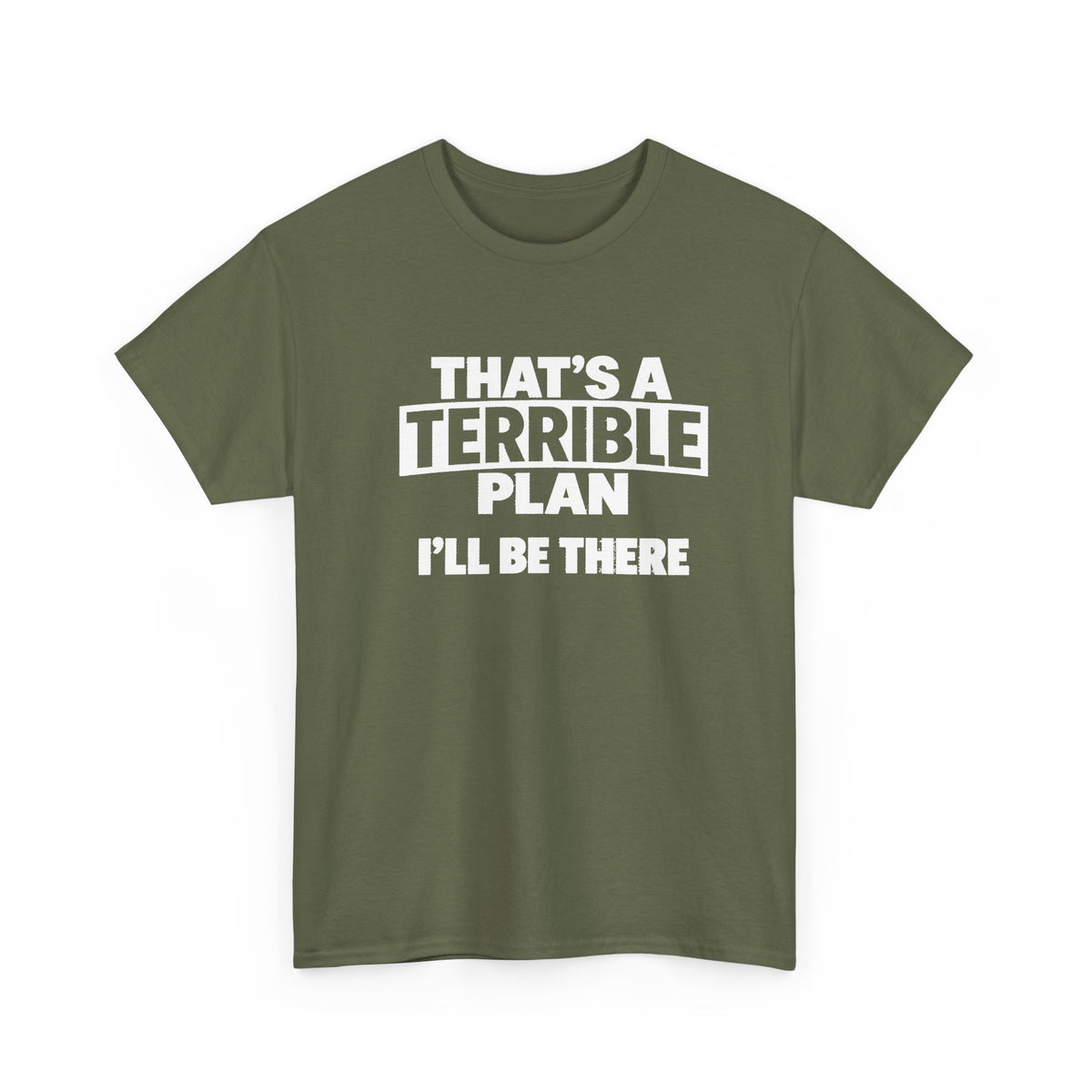 A man wearing a green graphic t-shirt with the white printed text 'THAT'S A TERRIBLE PLAN I'LL BE THERE', standing in front of a storefront.