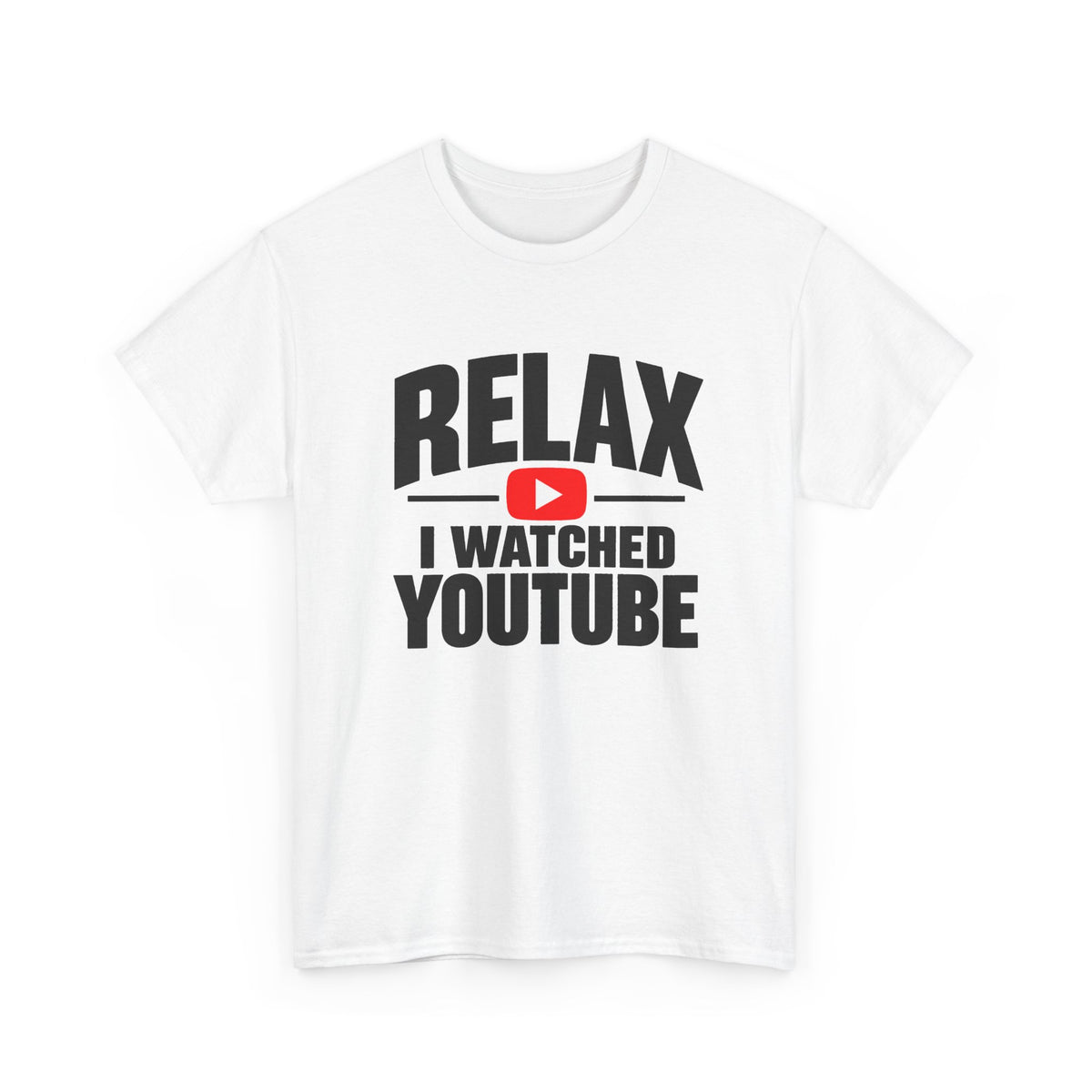 men’s white colored T-shirt with the words relax I watched YouTube